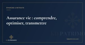 Lire la suite à propos de l’article Assurance vie : comprendre, optimiser, transmettre