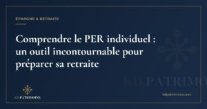 Lire la suite à propos de l’article Comprendre le PER individuel : un outil incontournable pour préparer sa retraite
