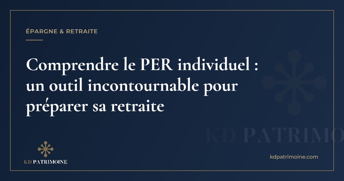 Lire la suite à propos de l’article Comprendre le PER individuel : un outil incontournable pour préparer sa retraite