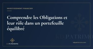 Lire la suite à propos de l’article Comprendre les Obligations et leur rôle dans un portefeuille équilibré