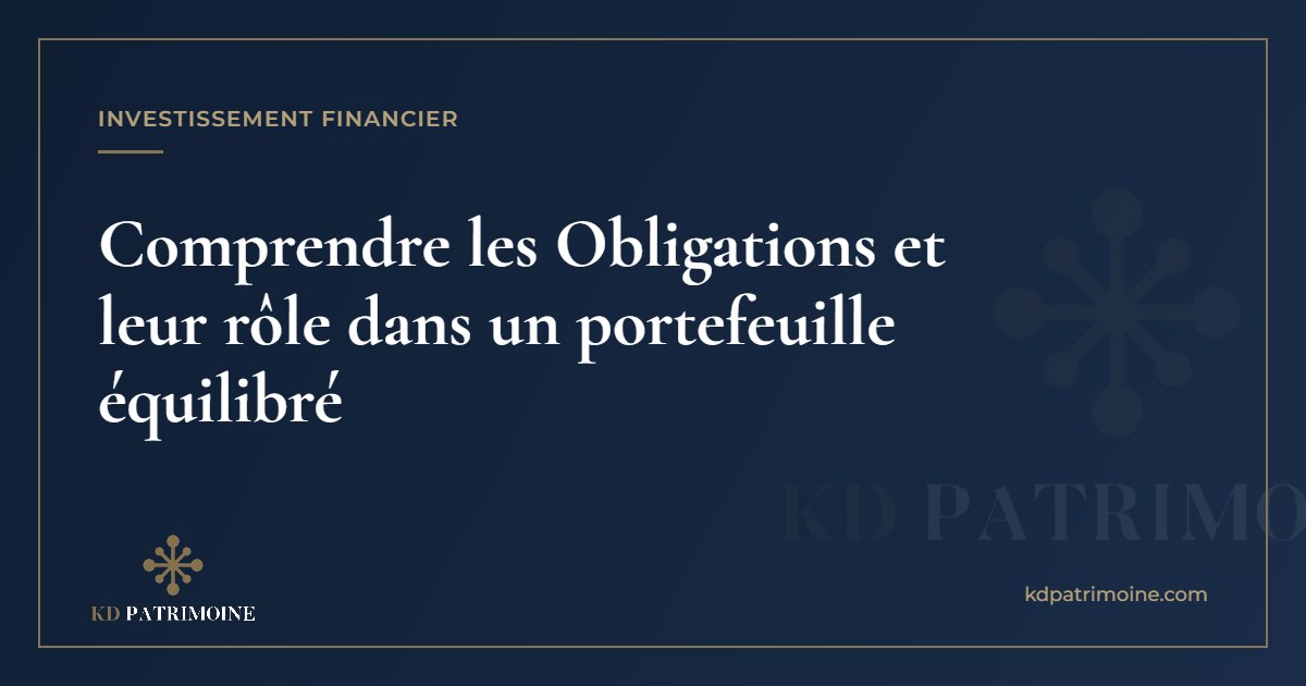 Lire la suite à propos de l’article Comprendre les Obligations et leur rôle dans un portefeuille équilibré