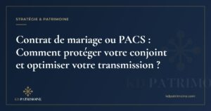 Lire la suite à propos de l’article Contrat de mariage ou PACS : Comment protéger votre conjoint et optimiser votre transmission ?