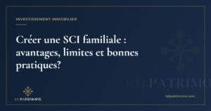 Lire la suite à propos de l’article Créer une SCI familiale : avantages, limites et bonnes pratiques?