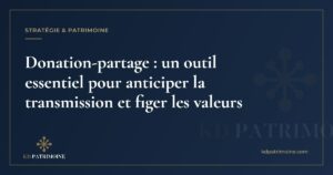 Lire la suite à propos de l’article Donation-partage : un outil essentiel pour anticiper la transmission et figer les valeurs