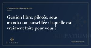 Lire la suite à propos de l’article Gestion libre, pilotée, sous mandat ou conseillée : laquelle est vraiment faite pour vous ?