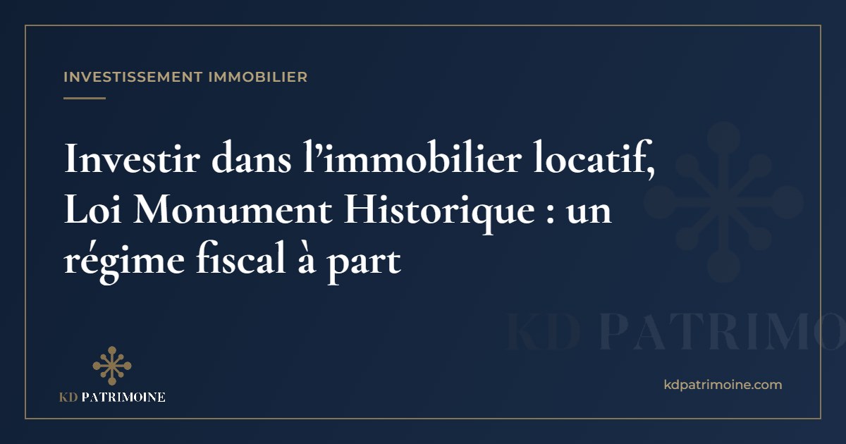 Lire la suite à propos de l’article Investir dans l’immobilier locatif, Loi Monument Historique : un régime fiscal à part