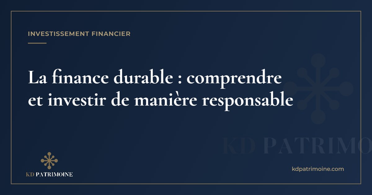 Lire la suite à propos de l’article La finance durable : comprendre et investir de manière responsable