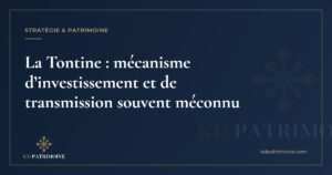Lire la suite à propos de l’article La Tontine : mécanisme d’investissement et de transmission souvent méconnu
