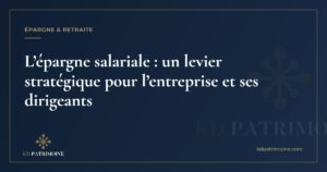 Lire la suite à propos de l’article L’épargne salariale : un levier stratégique pour l’entreprise et ses dirigeants