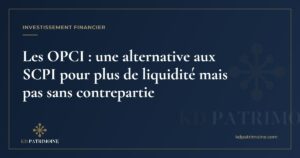 Lire la suite à propos de l’article Les OPCI : une alternative aux SCPI pour plus de liquidité mais pas sans contrepartie