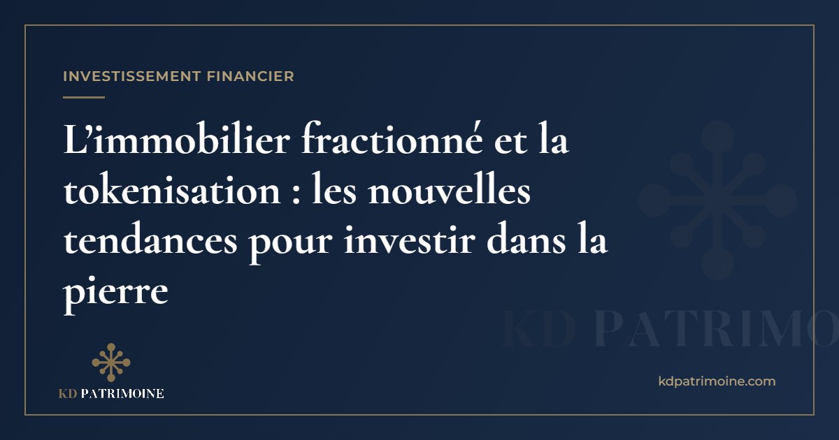 Lire la suite à propos de l’article L’immobilier fractionné et la tokenisation : les nouvelles tendances pour investir dans la pierre