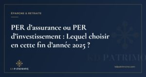 Lire la suite à propos de l’article PER d’assurance ou PER d’investissement : Lequel choisir en cette fin d’année 2025 ?