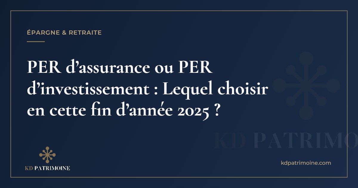 Lire la suite à propos de l’article PER d’assurance ou PER d’investissement : Lequel choisir en cette fin d’année 2025 ?