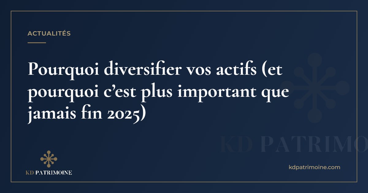 Lire la suite à propos de l’article Pourquoi diversifier vos actifs (et pourquoi c’est plus important que jamais fin 2025)