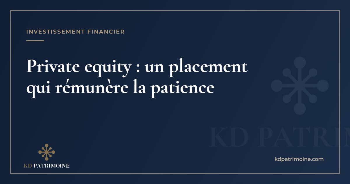 Lire la suite à propos de l’article Private equity : un placement qui rémunère la patience